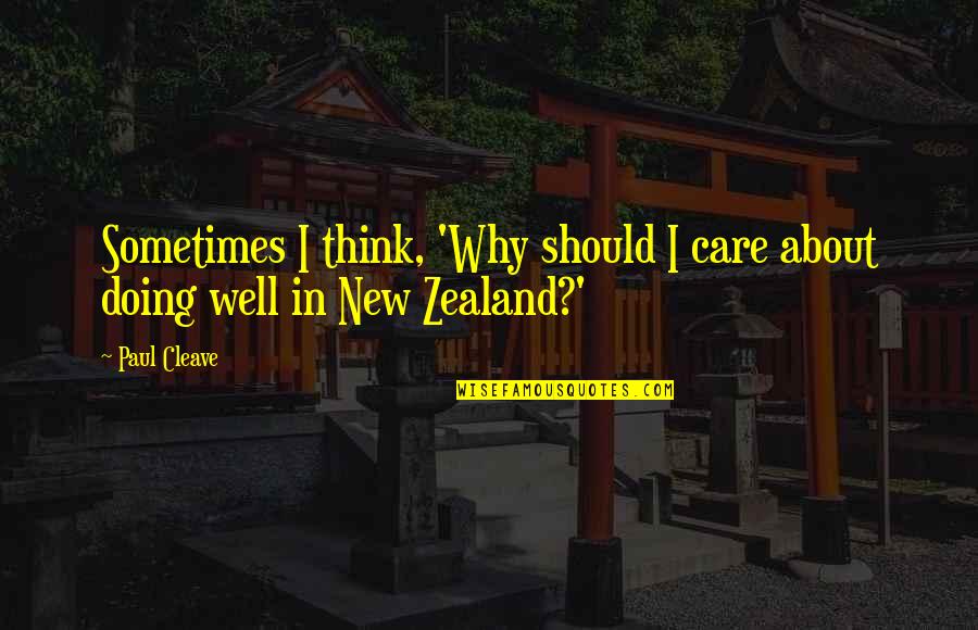 Confused Love Tagalog Quotes By Paul Cleave: Sometimes I think, 'Why should I care about