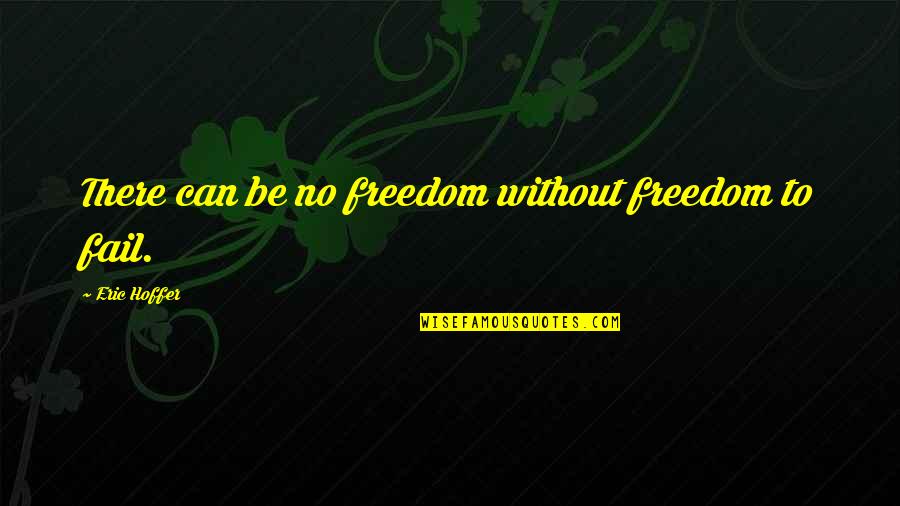 Confused State Of Mind Quotes By Eric Hoffer: There can be no freedom without freedom to