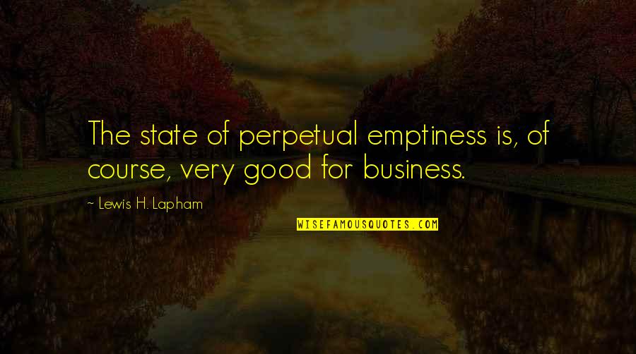 Confusion In Love Tumblr Quotes By Lewis H. Lapham: The state of perpetual emptiness is, of course,