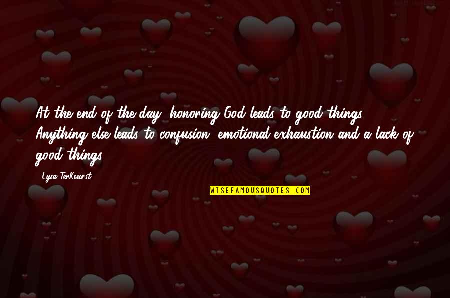 Confusion Is Good Quotes By Lysa TerKeurst: At the end of the day, honoring God