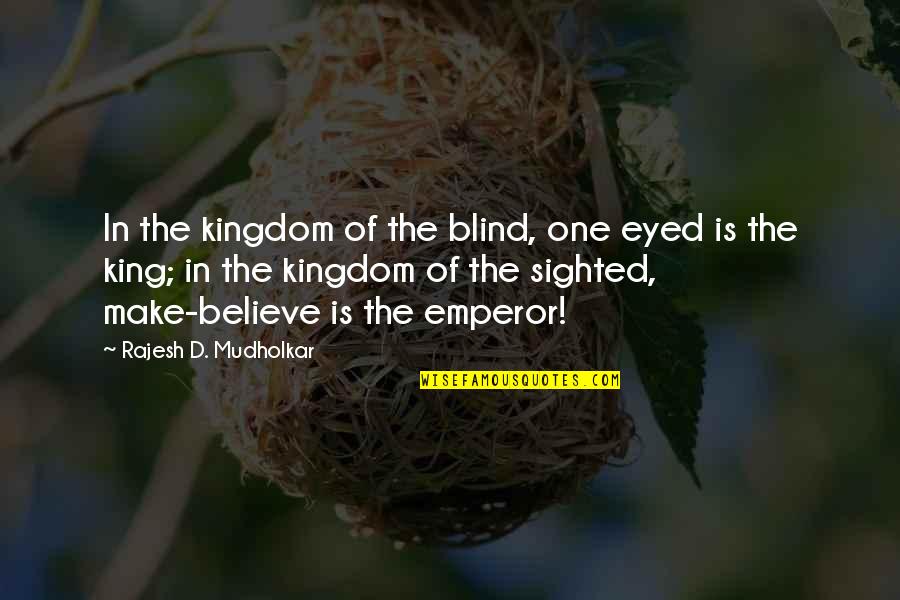 Confusions Of A Nutzy Quotes By Rajesh D. Mudholkar: In the kingdom of the blind, one eyed