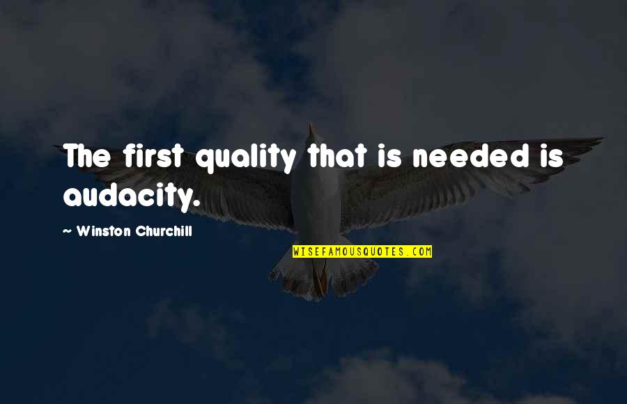 Congeal Crossword Quotes By Winston Churchill: The first quality that is needed is audacity.