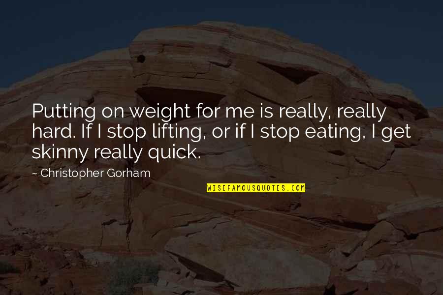 Congeladas En Quotes By Christopher Gorham: Putting on weight for me is really, really