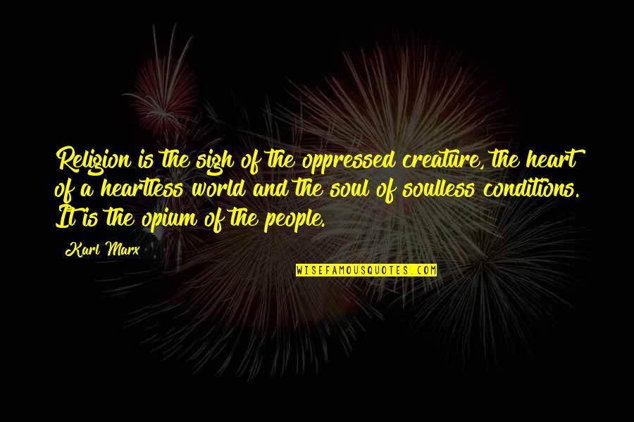 Congiunzione Coordinate Quotes By Karl Marx: Religion is the sigh of the oppressed creature,