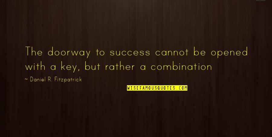 Congratulations On Success Quotes By Daniel R. Fitzpatrick: The doorway to success cannot be opened with