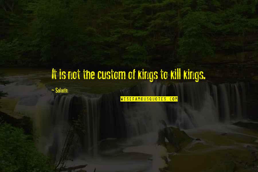 Congratulations On The New Birth Quotes By Saladin: It is not the custom of kings to