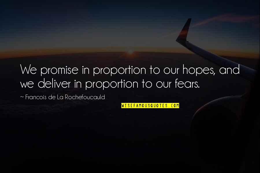 Congratulator Quotes By Francois De La Rochefoucauld: We promise in proportion to our hopes, and