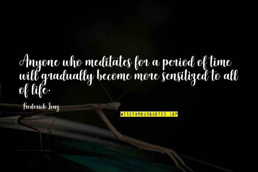 Congressional Oversight Quotes By Frederick Lenz: Anyone who meditates for a period of time