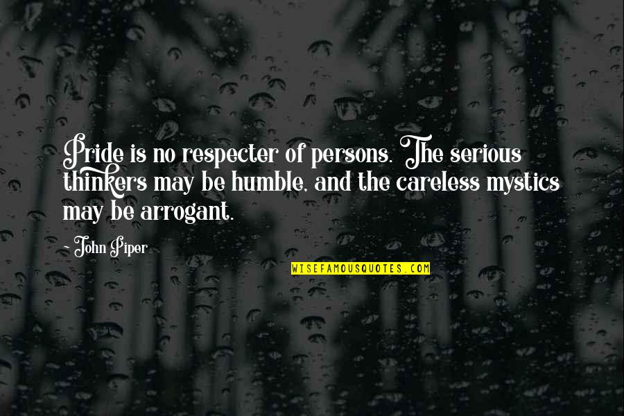 Conjugator Russian Quotes By John Piper: Pride is no respecter of persons. The serious