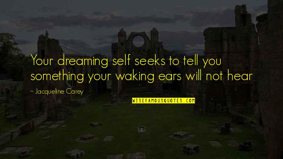 Conlan Company Quotes By Jacqueline Carey: Your dreaming self seeks to tell you something