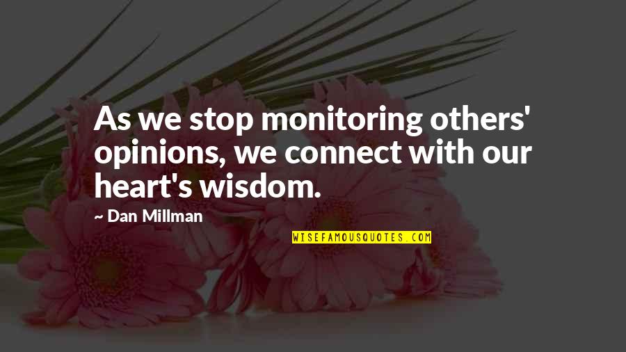 Connect With Others Quotes By Dan Millman: As we stop monitoring others' opinions, we connect