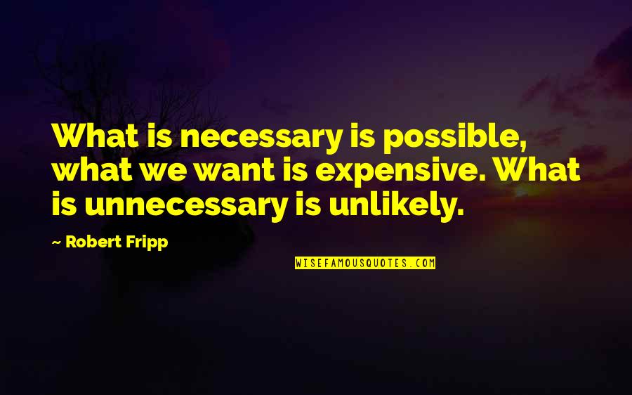 Connect Working Capital Formula Quotes By Robert Fripp: What is necessary is possible, what we want