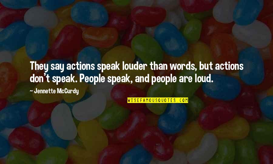 Connected Car Quotes By Jennette McCurdy: They say actions speak louder than words, but