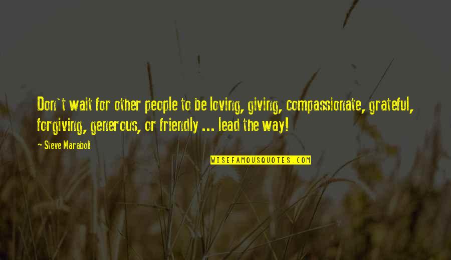 Connecting With Someone Quotes By Steve Maraboli: Don't wait for other people to be loving,