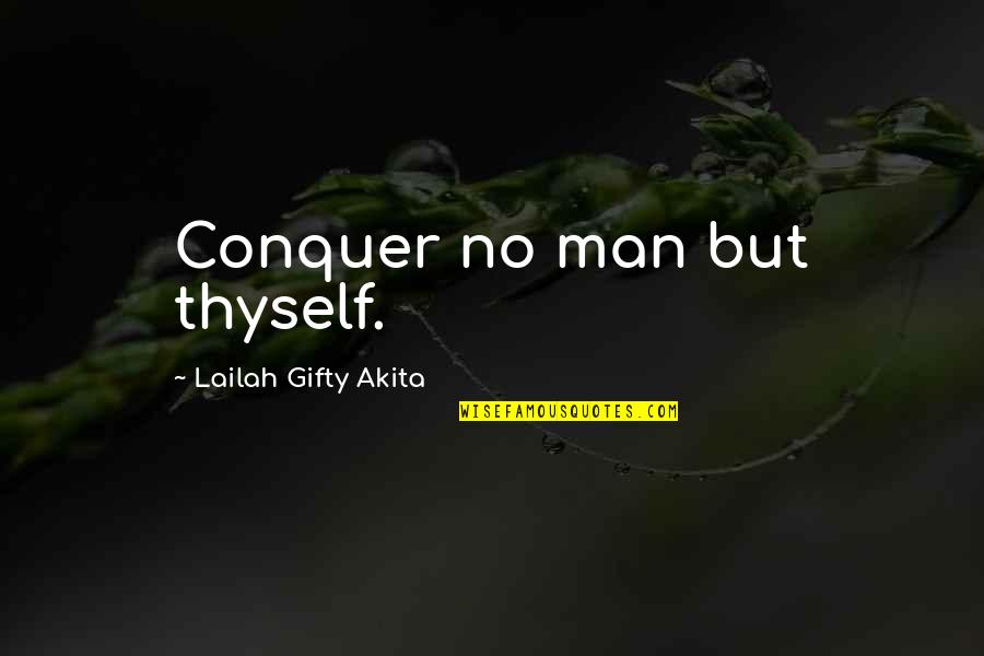 Conquer Self Quotes By Lailah Gifty Akita: Conquer no man but thyself.