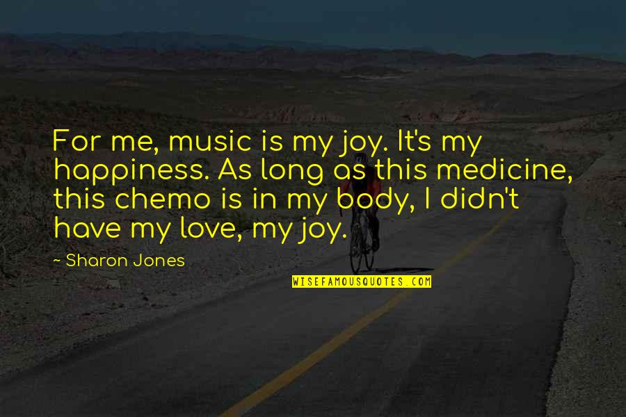 Conscience In Hamlet Quotes By Sharon Jones: For me, music is my joy. It's my