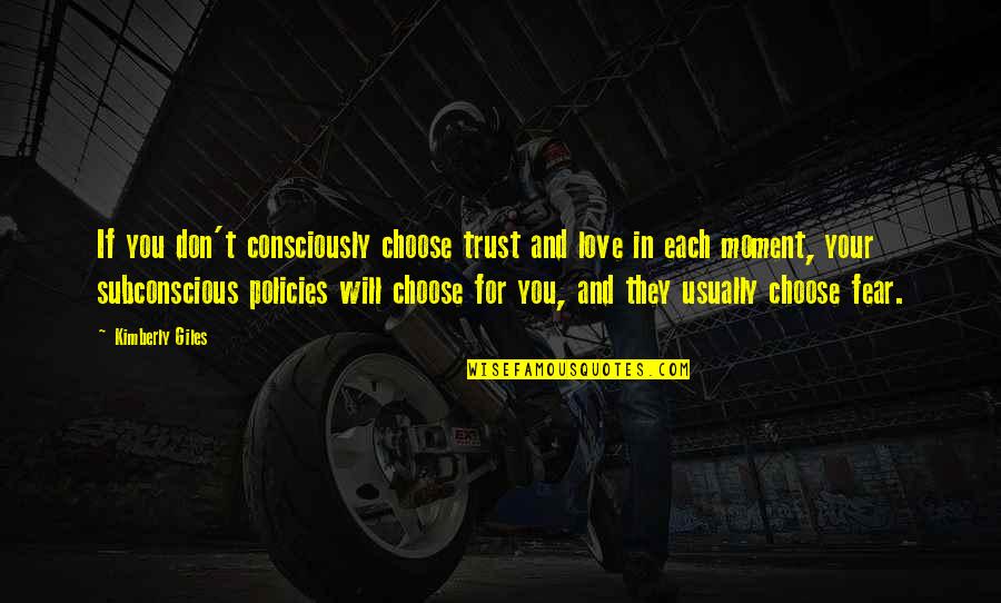 Conscious Love Quotes By Kimberly Giles: If you don't consciously choose trust and love