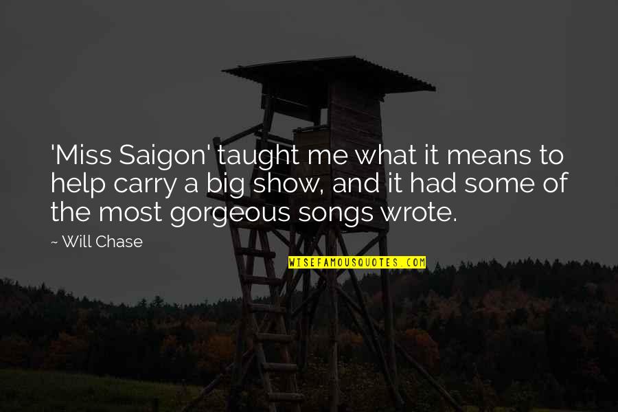 Consciousn Quotes By Will Chase: 'Miss Saigon' taught me what it means to