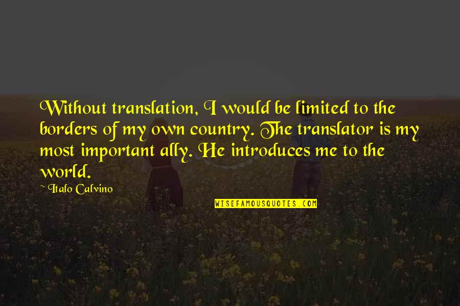 Consegue Quotes By Italo Calvino: Without translation, I would be limited to the