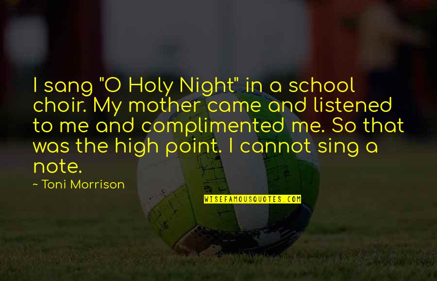 Conseguinte Sinonimo Quotes By Toni Morrison: I sang "O Holy Night" in a school