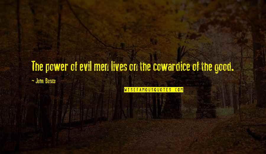 Conseiller Client Quotes By John Bosco: The power of evil men lives on the