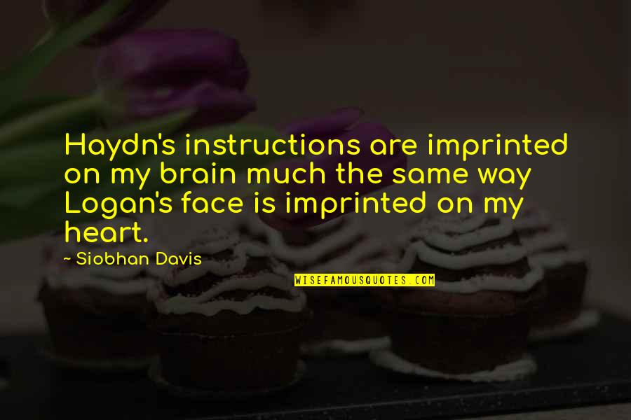 Conservatorship Vs Guardianship Quotes By Siobhan Davis: Haydn's instructions are imprinted on my brain much