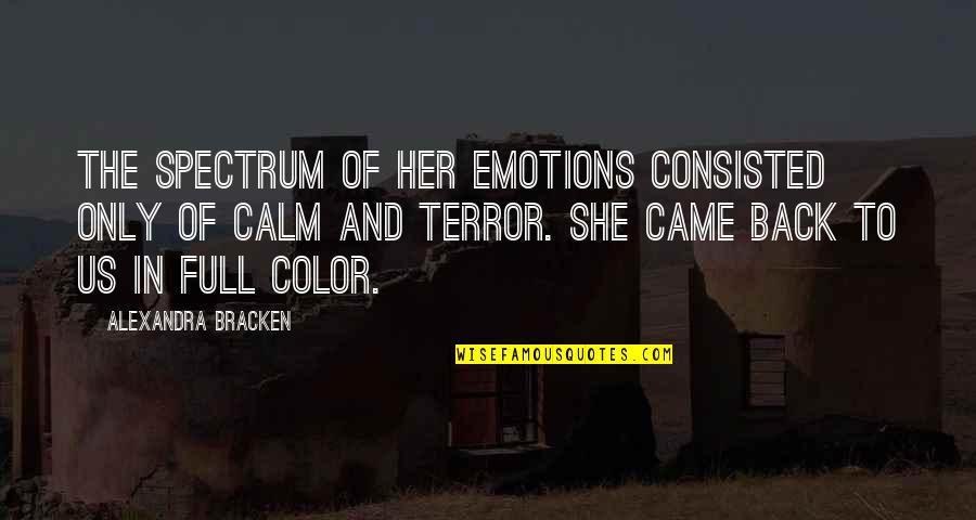 Consisted Quotes By Alexandra Bracken: The spectrum of her emotions consisted only of