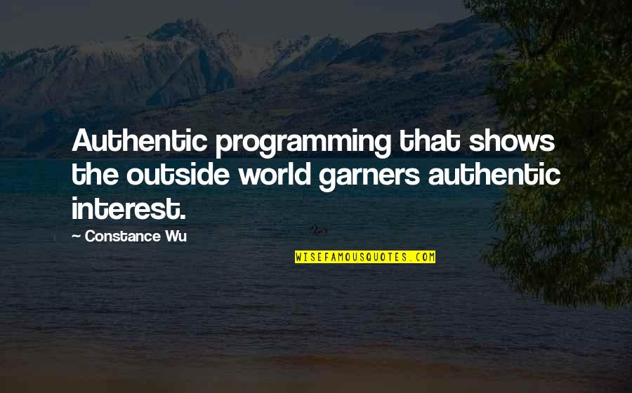 Constance Wu Quotes By Constance Wu: Authentic programming that shows the outside world garners