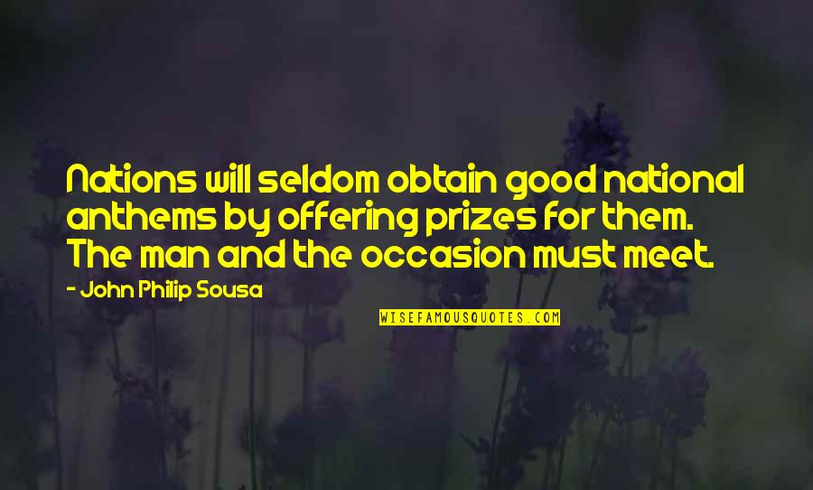 Constellate Literary Quotes By John Philip Sousa: Nations will seldom obtain good national anthems by