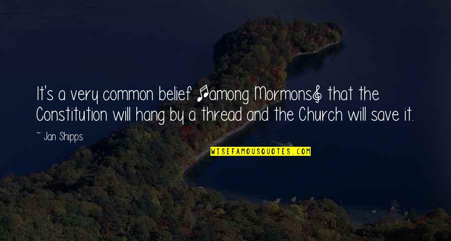 Constitution Quotes By Jan Shipps: It's a very common belief [among Mormons] that