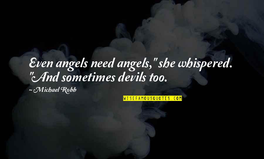 Constitutionality Of Obamacare Quotes By Michael Robb: Even angels need angels," she whispered. "And sometimes