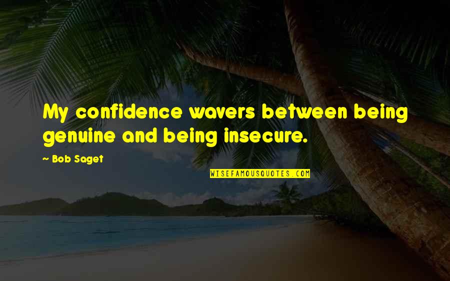 Constitutive Quotes By Bob Saget: My confidence wavers between being genuine and being