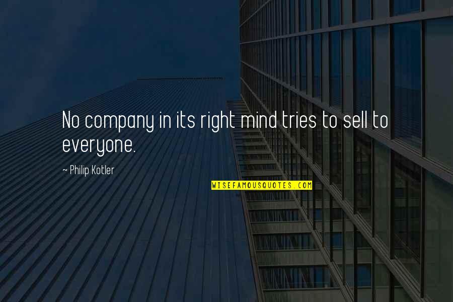 Constitutive Quotes By Philip Kotler: No company in its right mind tries to