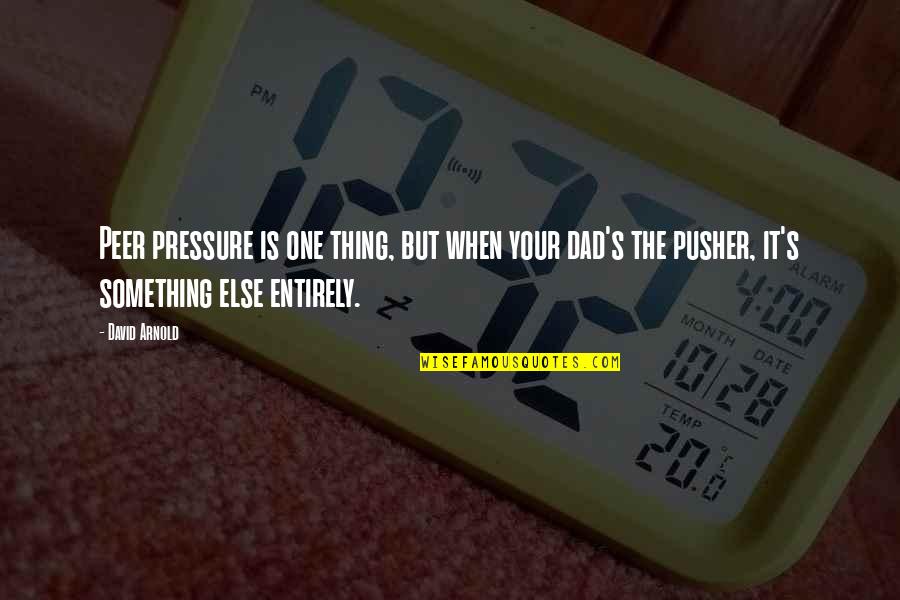 Constructores F1 Quotes By David Arnold: Peer pressure is one thing, but when your