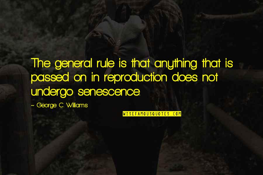 Construyendo Palabras Quotes By George C. Williams: The general rule is that anything that is