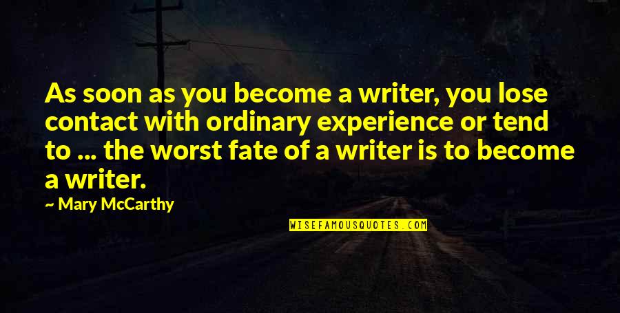 Consulting Fee Quotes By Mary McCarthy: As soon as you become a writer, you