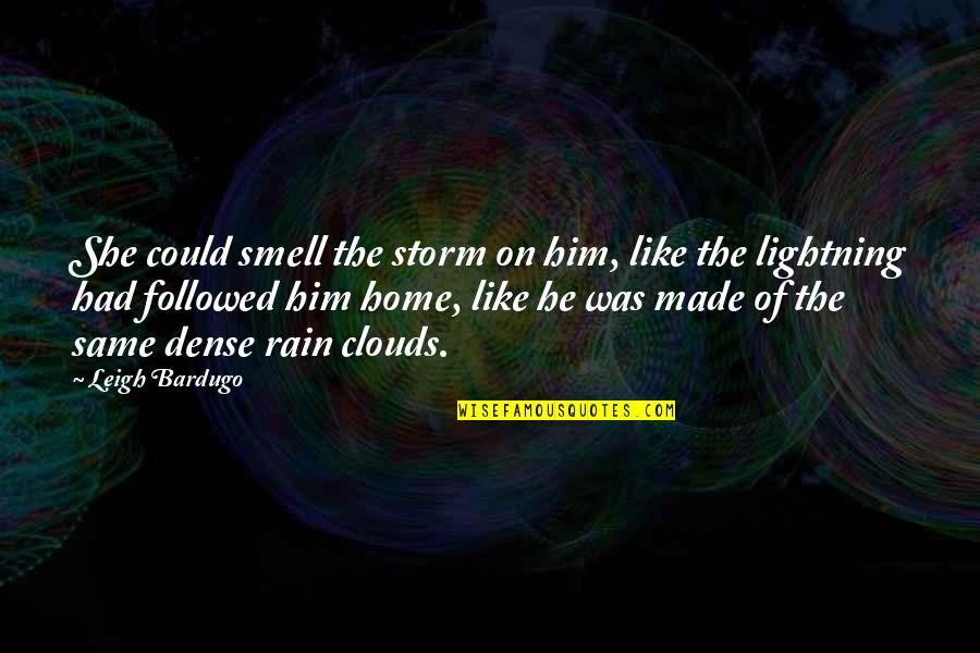 Contact Sheets Quotes By Leigh Bardugo: She could smell the storm on him, like