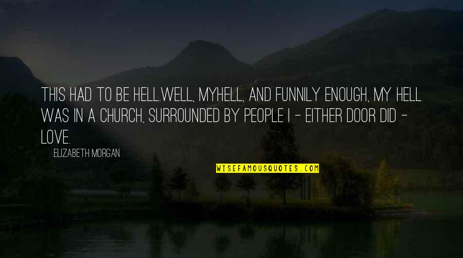 Contemporary Church Quotes By Elizabeth Morgan: This had to be Hell.Well, myHell, and funnily