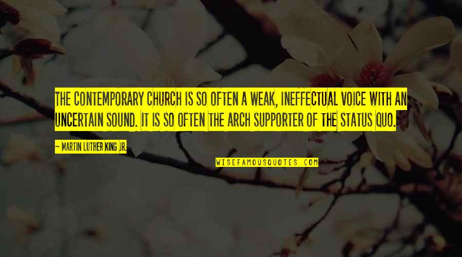 Contemporary Church Quotes By Martin Luther King Jr.: The contemporary church is so often a weak,