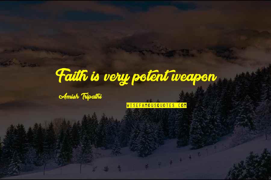 Contenitore In Inglese Quotes By Amish Tripathi: Faith is very potent weapon