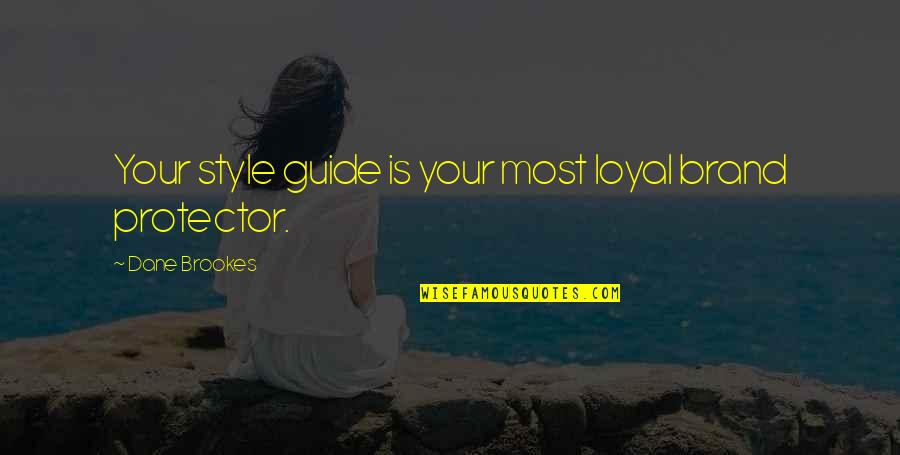 Content Marketing Quotes By Dane Brookes: Your style guide is your most loyal brand