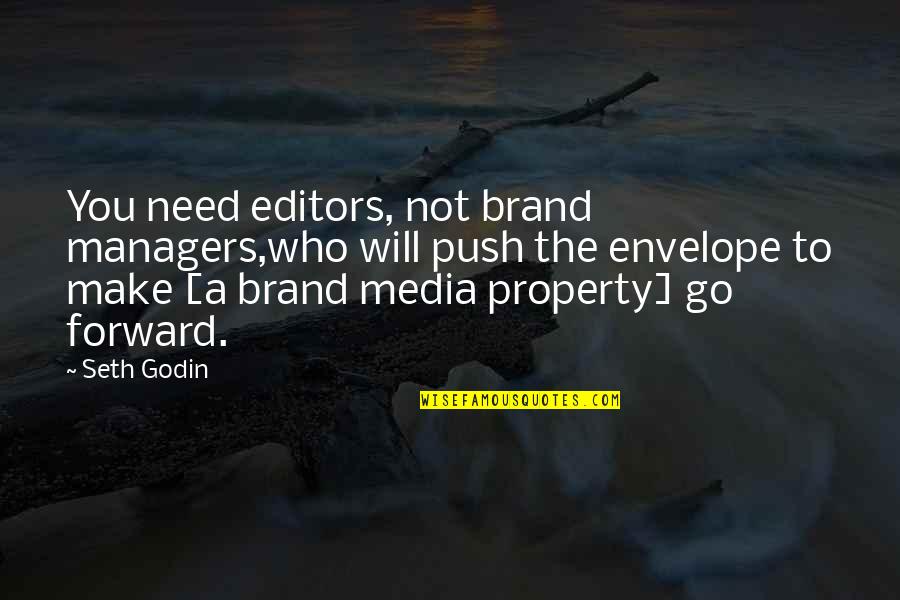 Content Marketing Quotes By Seth Godin: You need editors, not brand managers,who will push