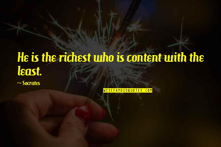 Content With Quotes By Socrates: He is the richest who is content with