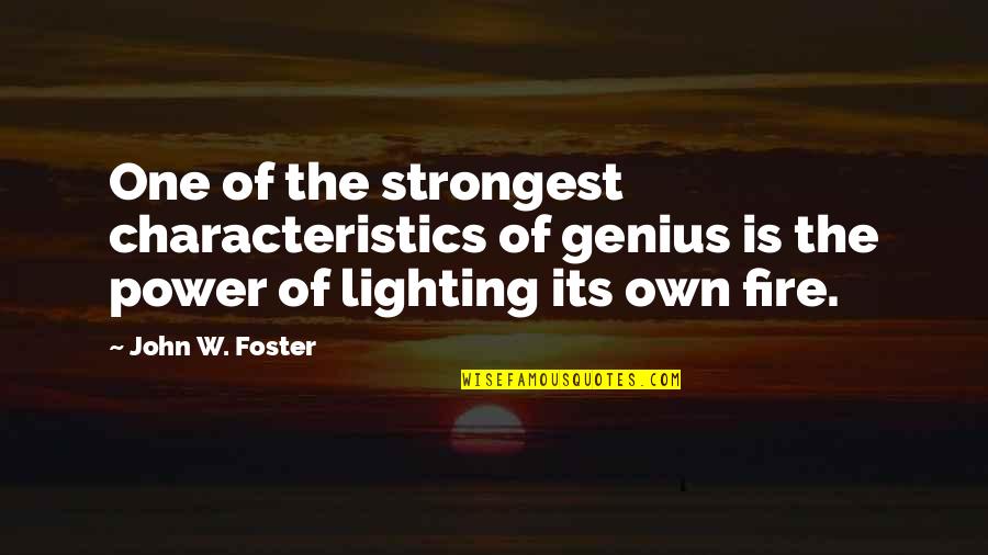 Contented Heart Quotes By John W. Foster: One of the strongest characteristics of genius is