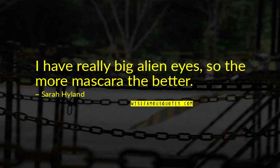 Contestants On The Masked Quotes By Sarah Hyland: I have really big alien eyes, so the