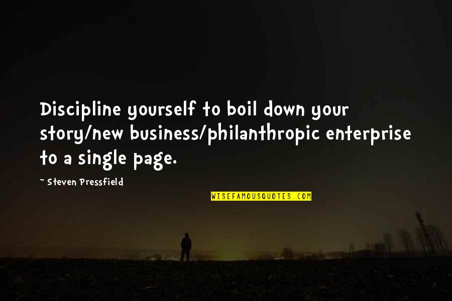 Contexts Magazine Quotes By Steven Pressfield: Discipline yourself to boil down your story/new business/philanthropic