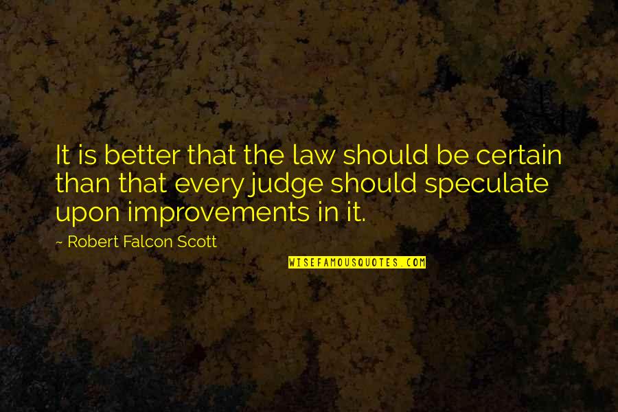 Continental Tires Quotes By Robert Falcon Scott: It is better that the law should be