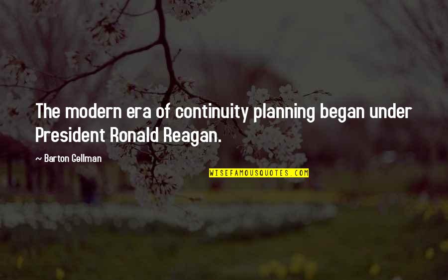 Continuity Planning Quotes By Barton Gellman: The modern era of continuity planning began under