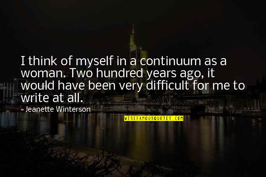 Continuum Quotes By Jeanette Winterson: I think of myself in a continuum as