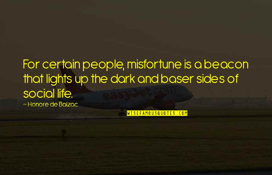 Conto Quotes By Honore De Balzac: For certain people, misfortune is a beacon that